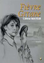 Couverture du livre « Fièvre gitane » de Celine Mayeur aux éditions Terriciae