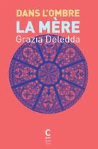 Couverture du livre « Dans l'ombre, la mère » de Grazia Deledda aux éditions Cambourakis