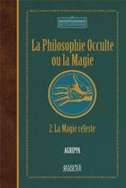 Couverture du livre « La philosophie occulte ou la magie (t2) - la magie celeste » de Agrippa H-C. aux éditions Alliance Magique