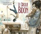 Couverture du livre « Le cirque bidon » de Gabriella Piccatto et Francois Rauline aux éditions La Bouinotte