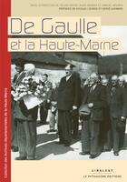 Couverture du livre « De Gaulle et la Haute-Marne » de Alain Morgat et Celine Anche et Samuel Mourin aux éditions Le Pythagore