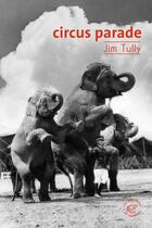 Couverture du livre « Circus parade » de Jim Tully aux éditions Les Editions Du Sonneur