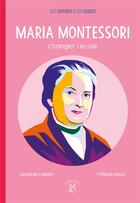 Couverture du livre « Maria Montessori ; changer l'école » de Jacqueline Aymeries et Stephanie Vailati aux éditions A Dos D'ane