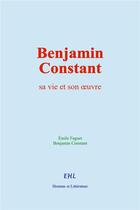 Couverture du livre « Benjamin Constant : sa vie et son oeuvre » de E. Faguet et B. Constant aux éditions Homme Et Litterature