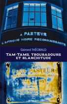 Couverture du livre « Tam-tams, troubadours et blanchitude » de Gerard Theobald aux éditions Editions Maia