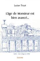 Couverture du livre « L'age de monsieur est bien avance... » de Lucien Tricot aux éditions Edilivre