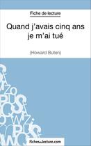 Couverture du livre « Quand j'avais cinq ans je m'ai tué d'Howard Buten ; analyse complète de l'oeuvre » de Gregory Jaucot aux éditions Fichesdelecture.com