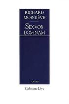 Couverture du livre « Sex vox dominam » de Richard Morgieve aux éditions Calmann-levy