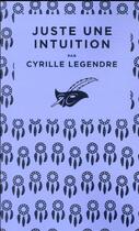 Couverture du livre « Juste une intuition » de Cyrille Legendre aux éditions Editions Du Masque