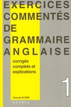 Couverture du livre « Exercices commentes de grammaire anglaise - baccalaureat, deug, classes preparatoires, recyclage ind » de Claude Riviere aux éditions Ophrys