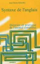 Couverture du livre « Syntaxe de l'anglais ; théories et pratique de l'énoncé complexe » de Jean-Charles Kh aux éditions Ophrys