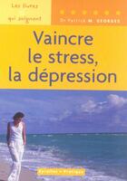 Couverture du livre « Vaincre le stress, la depression. les livres qui soignent » de Patrick M. Georges aux éditions Organisation