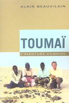 Couverture du livre « Toumai - une aventure humaine » de Beauvilain Alain aux éditions Table Ronde