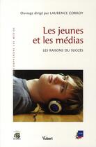Couverture du livre « Les jeunes et les médias ; les raisons du succès » de Laurence Corroy aux éditions Vuibert