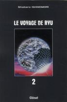 Couverture du livre « Le voyage de Ryu Tome 2 » de Shotaro Ishinomori aux éditions Glenat