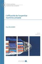 Couverture du livre « L'efficacité de l'expertise maritime amiable : Droits maritime, aérien et des transports » de Delaubier Clara aux éditions Pu D'aix Marseille