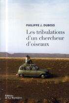 Couverture du livre « Les tribulations d'un chercheur d'oiseaux » de Philippe J. Dubois aux éditions La Martiniere