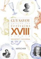 Couverture du livre « Guy Savoy cuisine les écrivains : XVIIIe siècle » de Guy Savoy et Anne Martinetti et Gilles Chesneau aux éditions Herscher