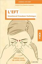 Couverture du livre « L'EFT ; emotional freedom technique ; libérez-vous de votre stress » de Laurence Luye-Tanet aux éditions Grancher