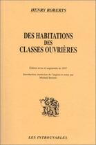 Couverture du livre « Des habitations des classes ouvrières » de Henry Roberts aux éditions L'harmattan