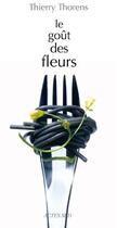 Couverture du livre « Le Gout Des Fleurs » de Thierry Thorens aux éditions Actes Sud