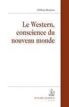 Couverture du livre « Le western, conscience du nouveau monde » de William Bourton aux éditions Honore Champion