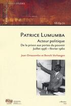 Couverture du livre « Patrice Lumumba ; acteur politique ; de la prison aux portes du pouvoir ; juillet 1956-février 1960 » de Benoit Verhaegen et Jean Omasombo aux éditions L'harmattan