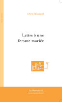 Couverture du livre « Lettre a une femme mariee » de Chris Nicwald aux éditions Le Manuscrit