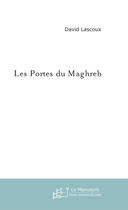 Couverture du livre « Les Portes Du Maghreb » de Lascoux David aux éditions Le Manuscrit