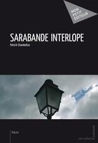 Couverture du livre « Sarabande interlope » de Patrick Chambettaz aux éditions Mon Petit Editeur