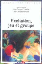 Couverture du livre « Excitation, jeu et groupe » de Jean-Bernard Chapelier et Jean-Jacques Poncelet aux éditions Eres