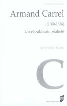 Couverture du livre « Armand carrel, 1800-1836. un républicain réaliste » de Gilles Crochemore aux éditions Pu De Rennes