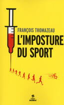 Couverture du livre « L'imposture du sport » de Francois Thomazeau aux éditions First