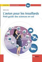 Couverture du livre « L'avion pour les trouillards ; petit guide des sciences en vol » de Brian Clegg aux éditions Edp Sciences