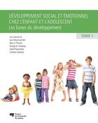 Couverture du livre « Développement social et émotionnel chez l'enfant et l'adolescent Tome 1 » de George M. Tarabulsy et Jean-Pascal Lemelin et Marc A. Provost et Andre Plamondon et Caroline Dufresne aux éditions Presses De L'universite Du Quebec