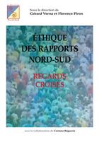 Couverture du livre « Éthique des rapports Nord-Sud ; regards croisés » de Gerard Verna et Florence Piron aux éditions Les Presses De L'universite Laval (pul)