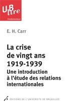 Couverture du livre « La crise de vingt ans, 1919-1939. une introduction a l'etude des relations inter » de Carr/Battistella aux éditions Universite De Bruxelles