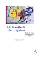 Couverture du livre « Les transferts d'entreprises ; étude de droit du travail belge et européen » de Fabienne Kefer aux éditions Anthemis