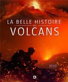 Couverture du livre « La belle histoire des volcans » de Henry Gaudru et Gilles Chazot aux éditions De Boeck Superieur