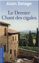 Couverture du livre « Le dernier chant des cigales » de Alain Delage aux éditions De Boree