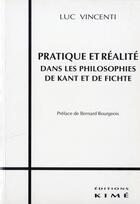 Couverture du livre « Pratique et réalite dans les philosophies de Kant et de Fichte » de Luc Vincenti aux éditions Kime