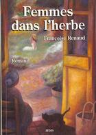 Couverture du livre « Femmes dans l'herbe » de Renaud Francoise aux éditions Aedis