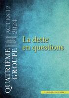 Couverture du livre « La dette en questions : Actes du IVe goupe » de Marie Aguera et Jean-Louis Serverin aux éditions In Press