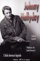 Couverture du livre « Johnny Hallyday ; l'idole devenue légende » de Sylvie Caillet aux éditions La Lagune