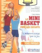 Couverture du livre « Le mini-basket pour les enfants, 75 fiches pratiques ; l'apprentissage par le jeu » de Cathy Malfois aux éditions Amphora