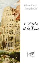 Couverture du livre « L'arche et la tour » de Edwin Zaccai et Rancois Ost aux éditions Samsa