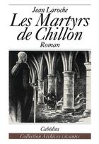 Couverture du livre « Martyrs De Chillon » de Laroche aux éditions Cabedita