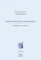 Couverture du livre « Carole frechette, dramaturge » de Gilbert David aux éditions Editions Nota Bene