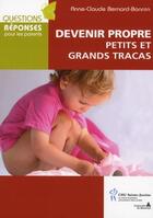 Couverture du livre « Devenir propre ; petits et grands tracas » de Anne-Claude Bernard-Bonnin aux éditions Sainte Justine