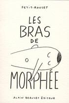 Couverture du livre « Les bras de Morphée » de Petit-Roulet aux éditions Alain Beaulet